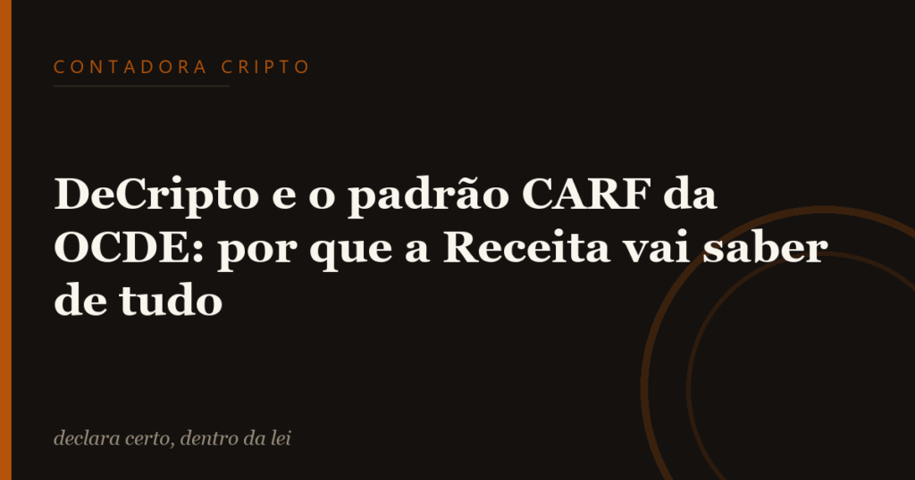 DeCripto e o padrão CARF da OCDE: por que a Receita vai saber de tudo