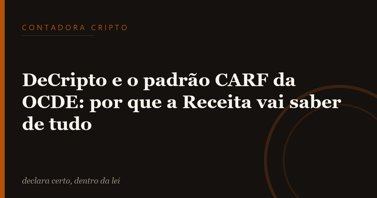 DeCripto e o padrão CARF da OCDE: por que a Receita vai saber de tudo