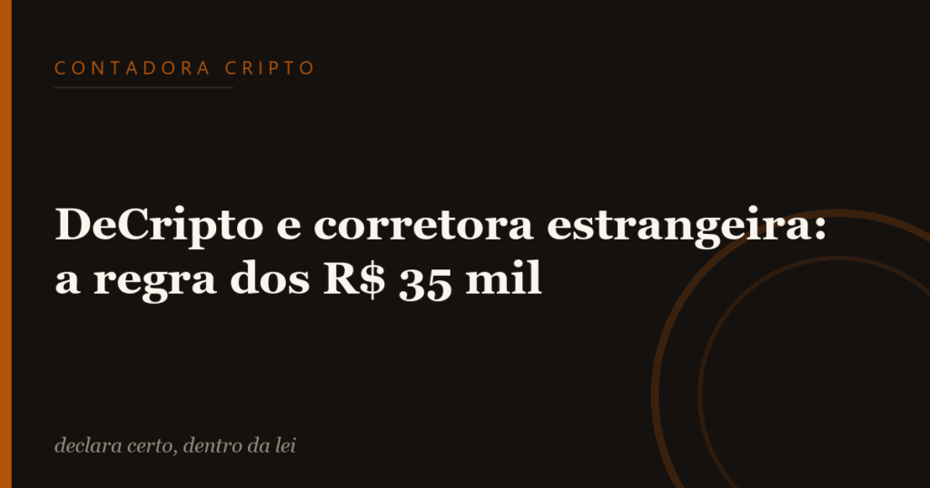 DeCripto e corretora estrangeira: a regra dos R$ 35 mil