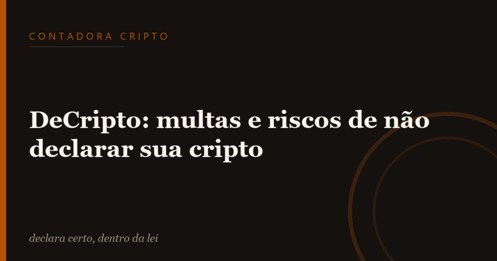 DeCripto: multas e riscos de não declarar sua cripto