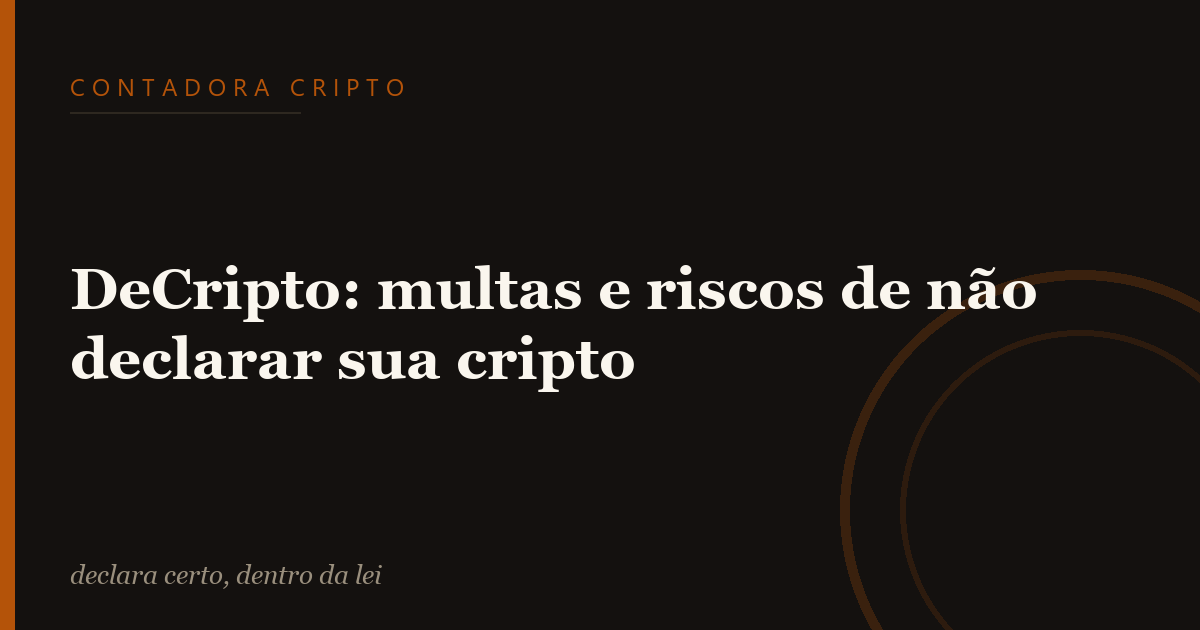 DeCripto: multas e riscos de não declarar sua cripto